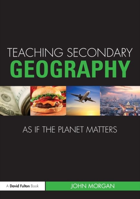 Teaching Secondary Geography As If the Planet Matters