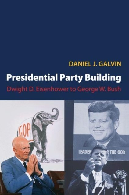 Presidential Party Building – Dwight D. Eisenhower to George W. Bush