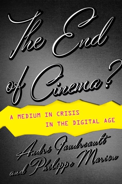 The End of Cinema? – A Medium in Crisis in the Digital Age