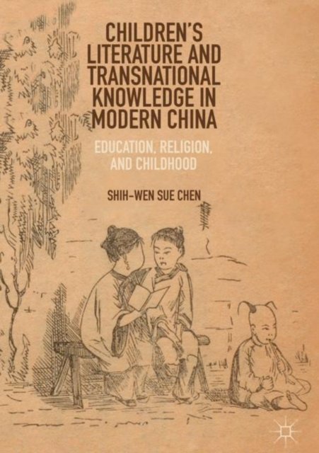Children''s Literature and Transnational Knowledge in Modern China