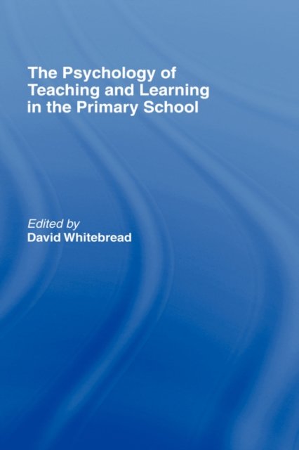 The Psychology of Teaching and Learning in the Primary School
