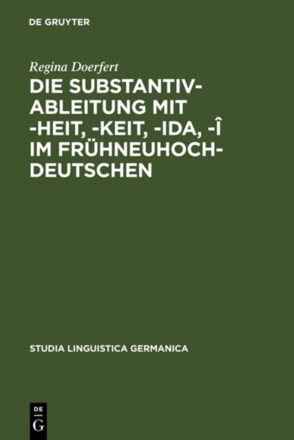 Die Substantivableitung mit -heit, -keit, -ida, -i im Fruhneuhochdeutschen