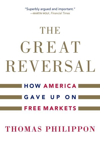 The Great Reversal – How America Gave Up on Free Markets