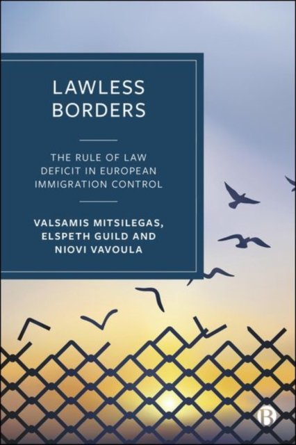 Lawless Borders – The Rule of Law Deficit in Immigration Control