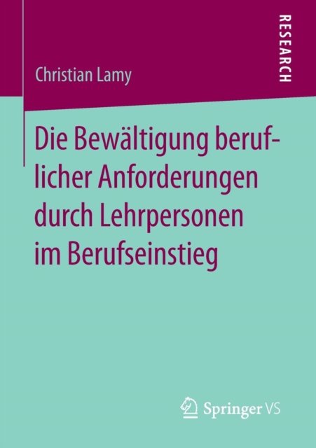 Die Bewaltigung beruflicher Anforderungen durch Lehrpersonen im Berufseinstieg