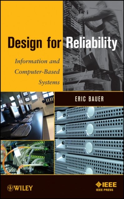 Design for Reliability – Information and Computer– Based Systems