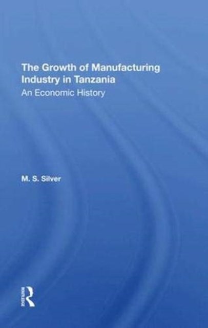 The Growth Of The Manufacturing Industry In Tanzania