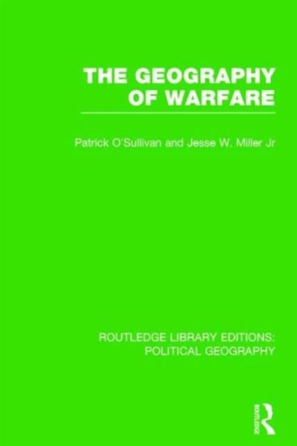 The Geography of Warfare (Routledge Library Editions: Political Geography)