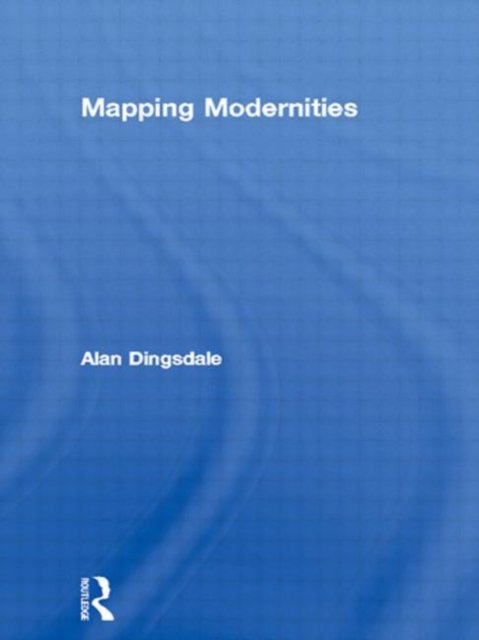 Mapping Modernities