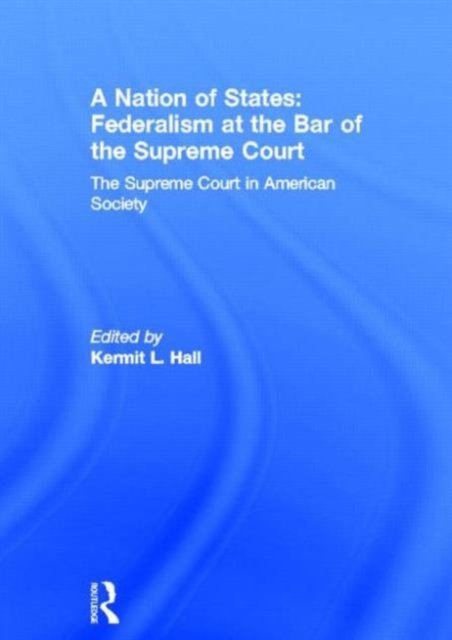 A Nation of States: Federalism at the Bar of the Supreme Court