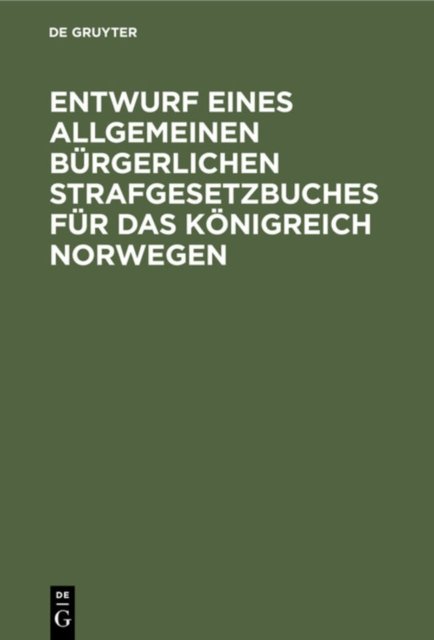 Entwurf eines Allgemeinen Bürgerlichen Strafgesetzbuches für das Königreich Norwegen