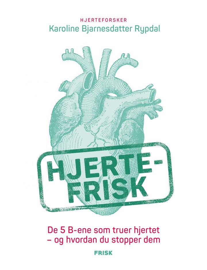 Hjertefrisk - de 5 B-ene som truer hjertet - og hvordan du stopper dem