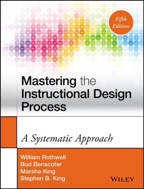 Mastering the Instructional Design Process – A Systematic Approach 5e