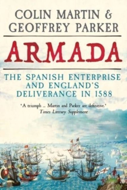 Armada – The Spanish Enterprise and England's Deliverance in 1588