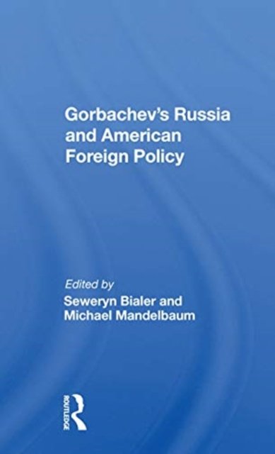 Gorbachev''s Russia And American Foreign Policy