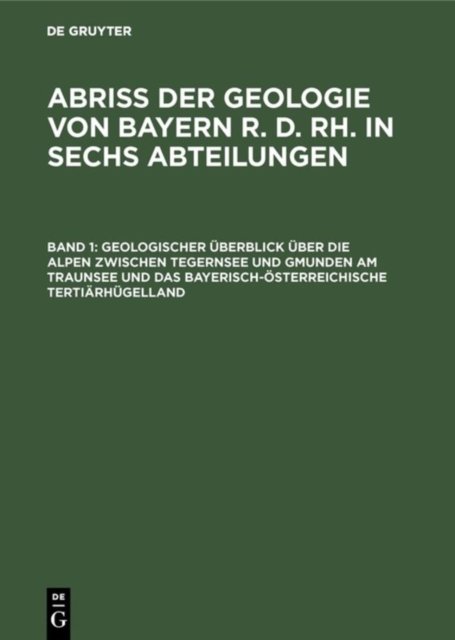 Geologischer Uberblick Uber Die Alpen Zwischen Tegernsee Und Gmunden Am Traunsee Und Das Bayerisch-Osterreichische Tertiarhugelland
