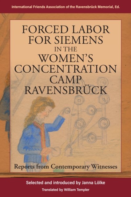 Forced Labor for Siemens in the Women’s Concentration Camp Ravensbruck