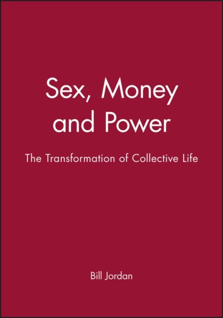 Sex, Money and Power: The Transformation of Collec tive Life