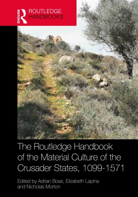 The Routledge Handbook of the Material Culture of the Crusader States, 1099–1571
