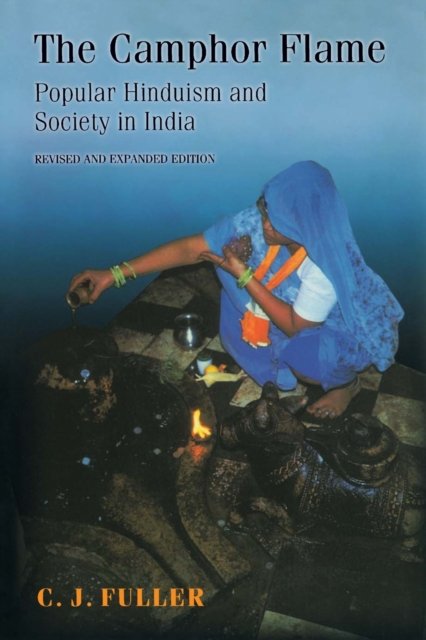 The Camphor Flame – Popular Hinduism and Society in India – Revised and Expanded Edition