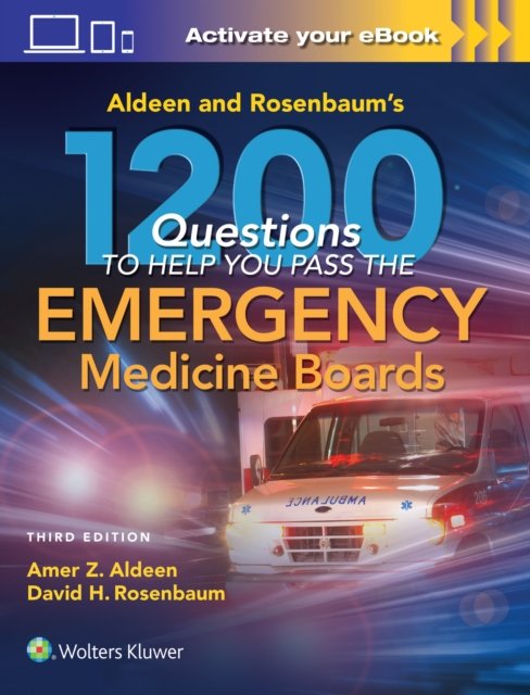 Aldeen and Rosenbaum''s 1200 Questions to Help You Pass the Emergency Medicine Boards