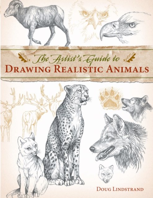 The Artist''s Guide to Drawing Realistic Animals