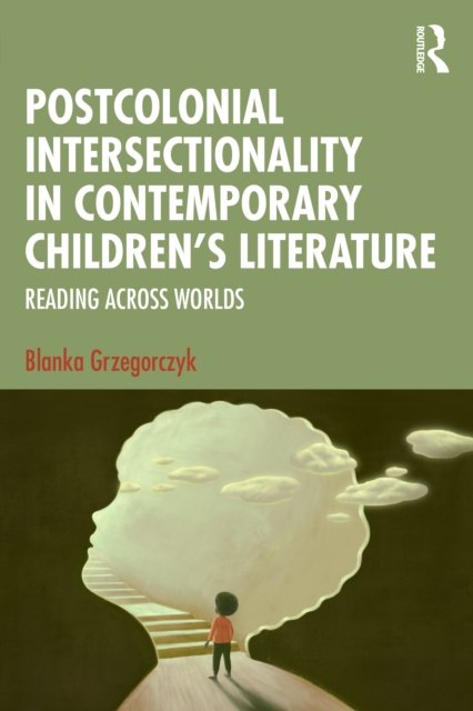 Postcolonial Intersectionality in Contemporary Children’s Literature