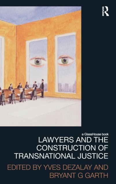 Lawyers and the Construction of Transnational Justice