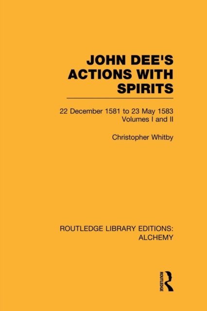 John Dee''s Actions with Spirits (Volumes 1 and 2)