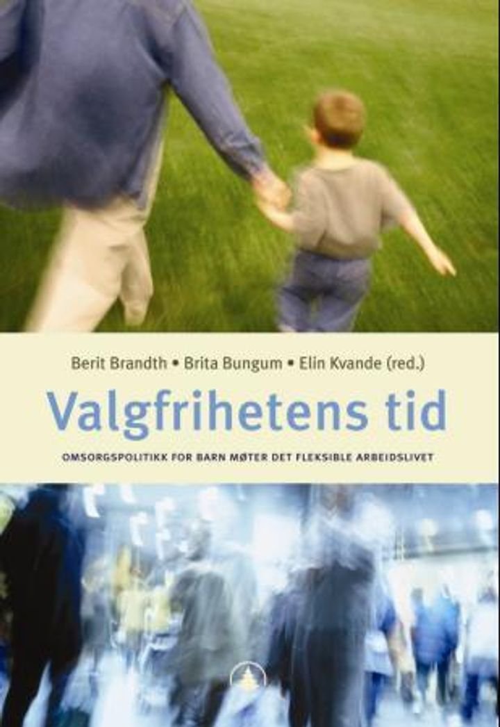 Valgfrihetens tid - omsorgspolitikk for barn møter det fleksible arbeidslivet