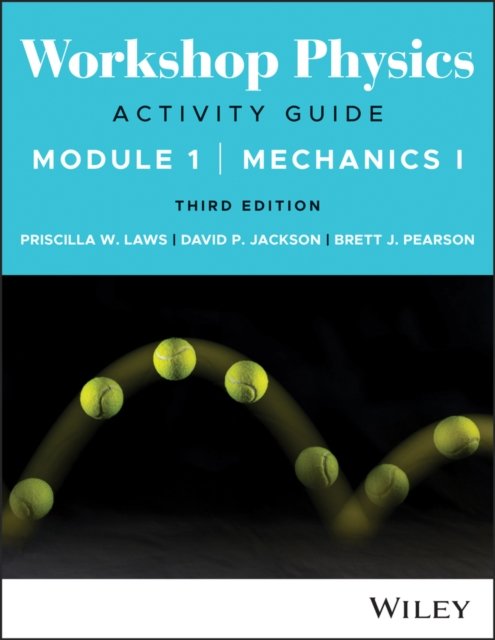 Workshop Physics Activity Guide Module 1 3rd Editi on