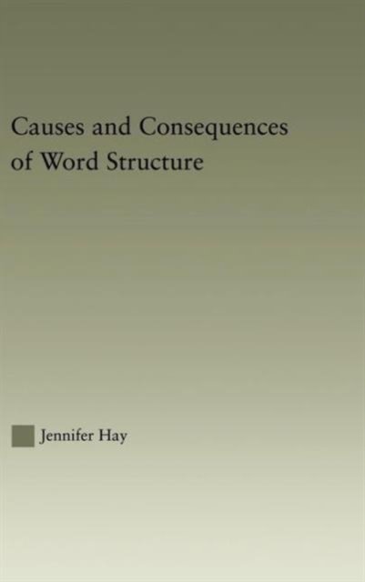 Causes and Consequences of Word Structure