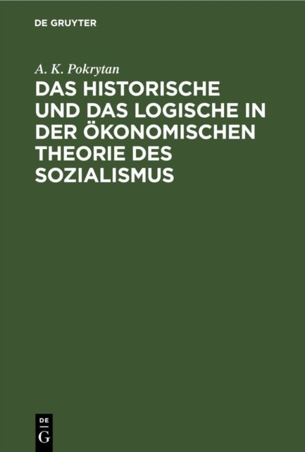 Das Historische Und Das Logische in Der Okonomischen Theorie Des Sozialismus