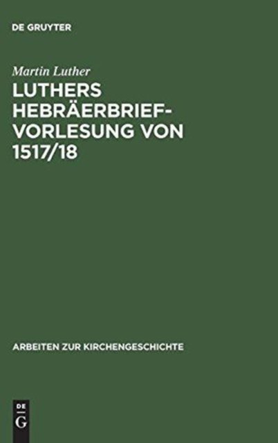 Luthers Hebraerbrief-Vorlesung Von 1517/18