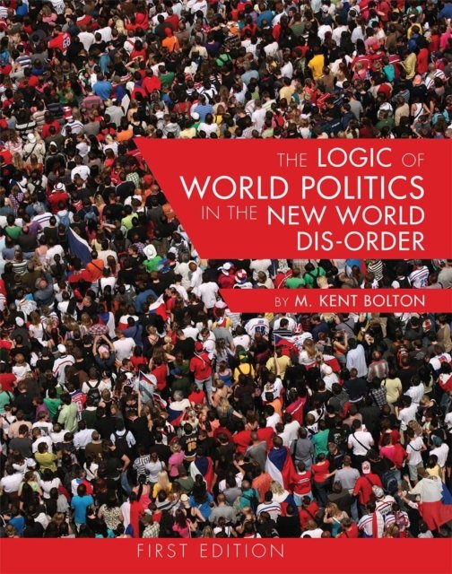 The Logic of World Politics in the New World Dis-Order