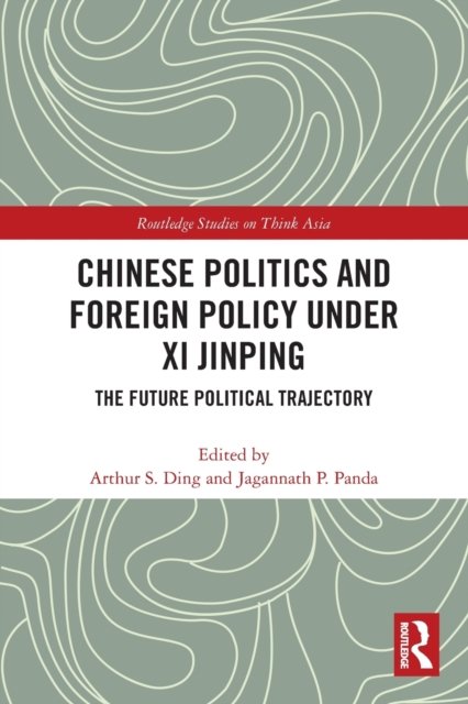 Chinese Politics and Foreign Policy Under XI Jinping