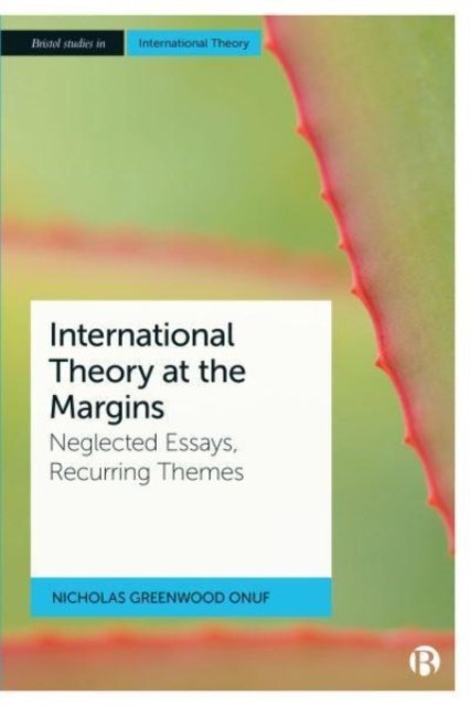International Theory at the Margins – Neglected Essays, Recurring Themes