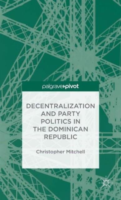Decentralization and Party Politics in the Dominican Republic