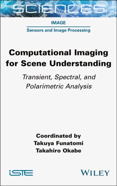 Computational Imaging for Scene Understanding – Transient, Spectral, and Polarimetric Analysis
