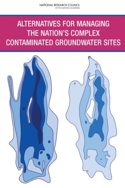 Alternatives for Managing the Nation''s Complex Contaminated Groundwater Sites