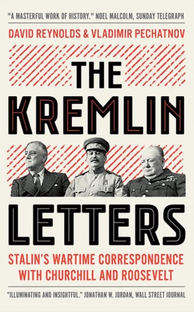 The Kremlin Letters – Stalin`s Wartime Correspondence with Churchill and Roosevelt