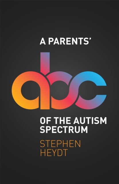 A Parents'' ABC of the Autism Spectrum