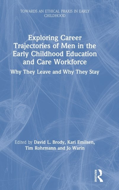 Exploring Career Trajectories of Men in the Early Childhood Education and Care Workforce