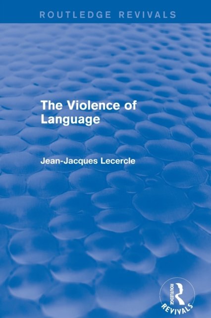 Routledge Revivals: The Violence of Language (1990)