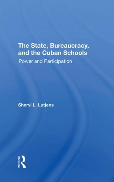 The State, Bureaucracy, And The Cuban Schools