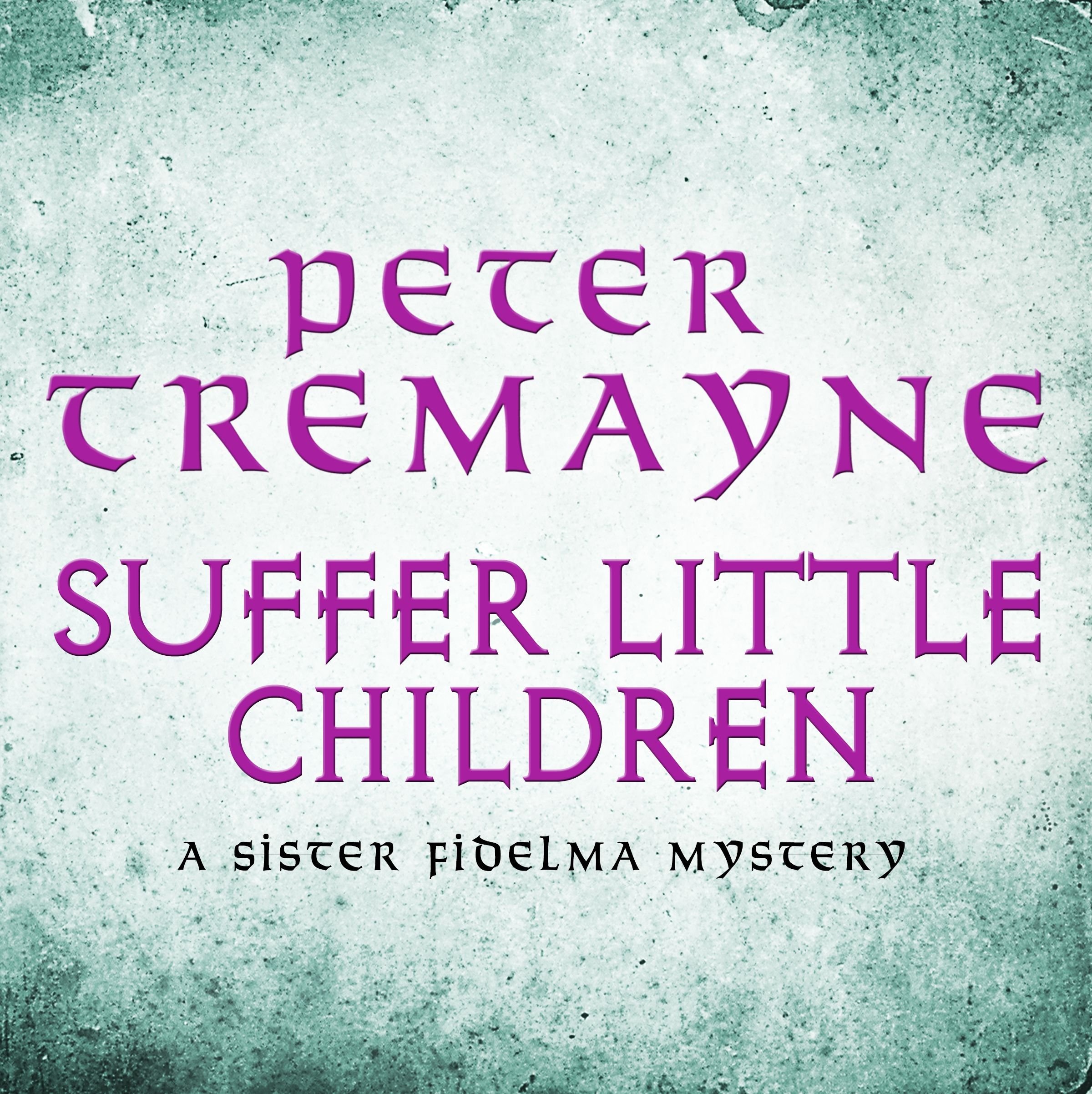 Suffer Little Children (Sister Fidelma Mysteries Book 3)