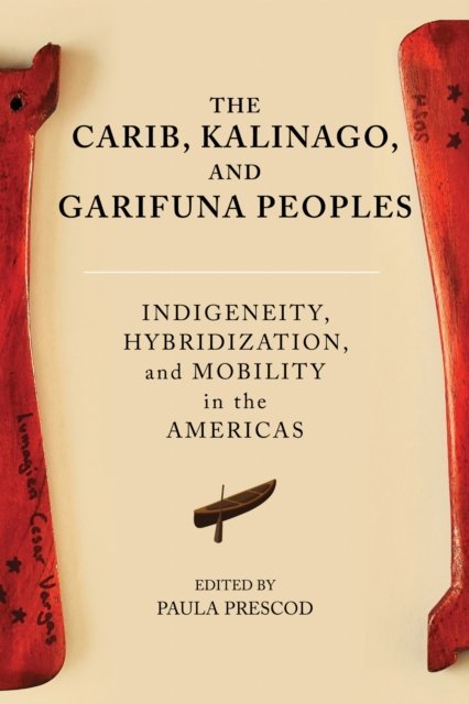 The Carib, Kalinago, and Garifuna Peoples