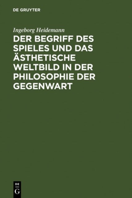 Der Begriff Des Spieles Und Das Asthetische Weltbild in Der Philosophie Der Gegenwart