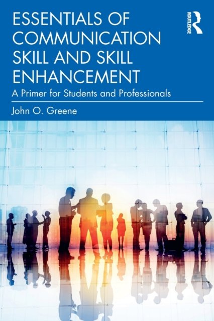 Essentials of Communication Skill and Skill Enhancement