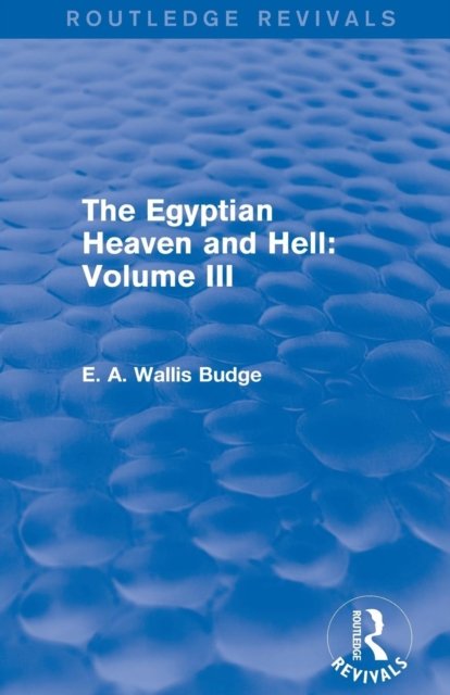 The Egyptian Heaven and Hell: Volume III (Routledge Revivals)